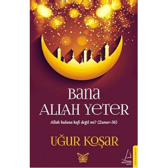 Bana Allah Yeter - Uğur Koşar - Destek Yayınları