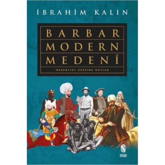 BARBAR MODERN MEDENİ- İBRAHİM KALIN - İNSAN YAYINLARI