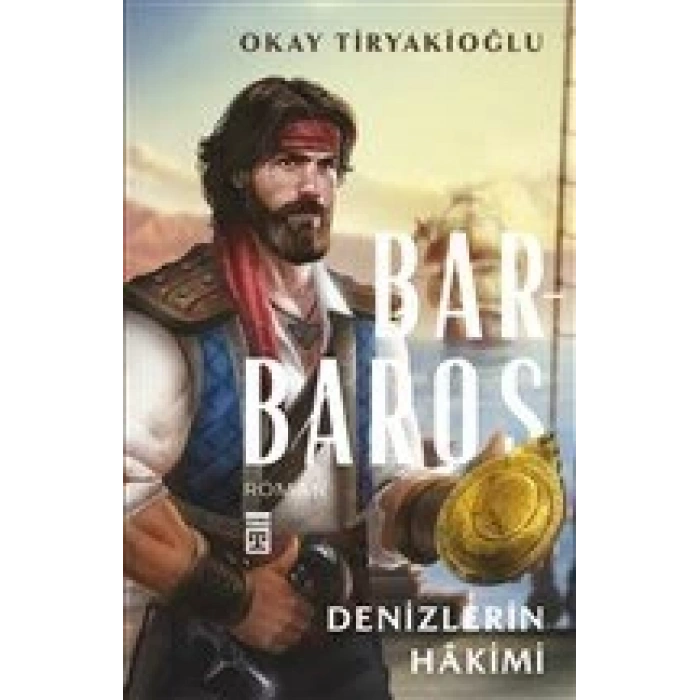 Barbaros-Denizlerin Hakimi - Okay Tiryakioğlu - Timaş Yayınları