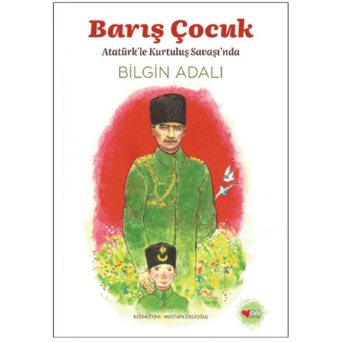 Barış Çocuk - Atatürkle Kurtuluş Savaşında - Bilgin Adalı - Can Çocuk