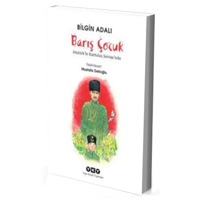 Barış Çocuk - Atatürkle Kurtuluş Savaşında - Bilgin Adalı - Yapı Kredi Yayınları