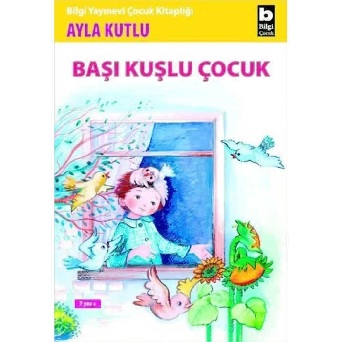 Başı Kuşlu Çocuk - Ayla Kutlu - Bilgi Yayınevi