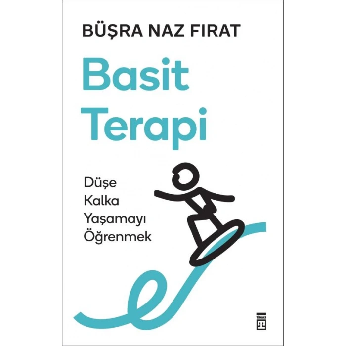 Basit Terapi: Düşe Kalka Yaşamayı Öğrenmek-Büşra Naz Fırat-Timaş Yayınları