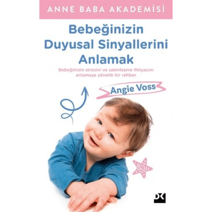 Bebeğinizin Duyusal Sinyallerini Anlamak-Angie Voss-Doğan Kitapçılık