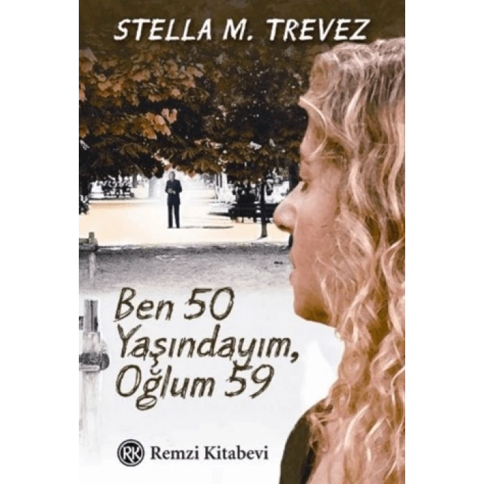 Ben 50 Yaşındayım,Oğlum 59-Stella Molinas Trevez-Remzi Kitabevi