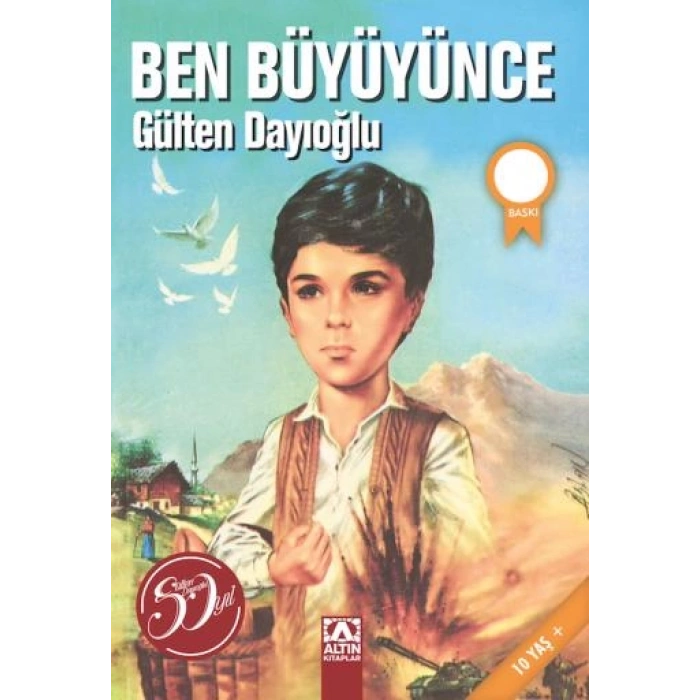 Ben Büyüyünce - Gülten Dayıoğlu - Altın Kitaplar Yayınevi
