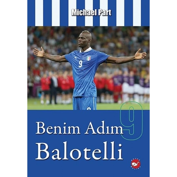 Benim Adım Balotelli - Michael Part - Beyaz Balina Yayınları