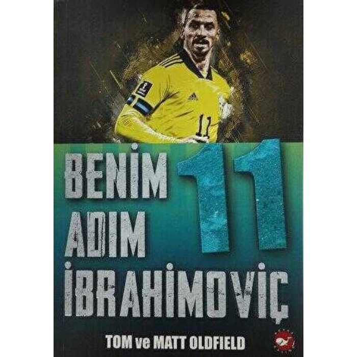 Benim Adım İbrahimoviç - Matt Oldfield - Beyaz Balina Yayınları