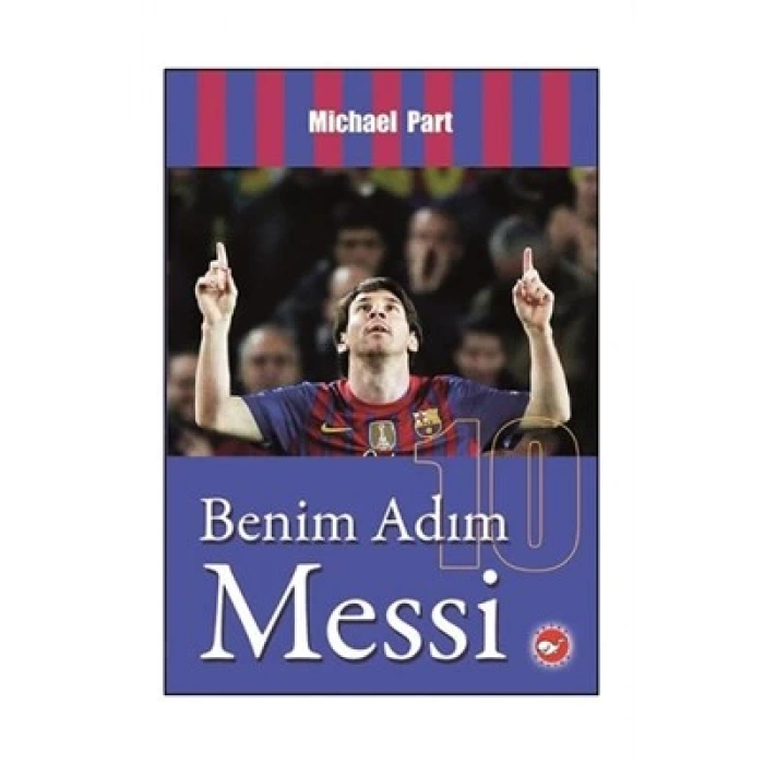 Benim Adım Messi - Michael Part - Beyaz Balina Yayınları