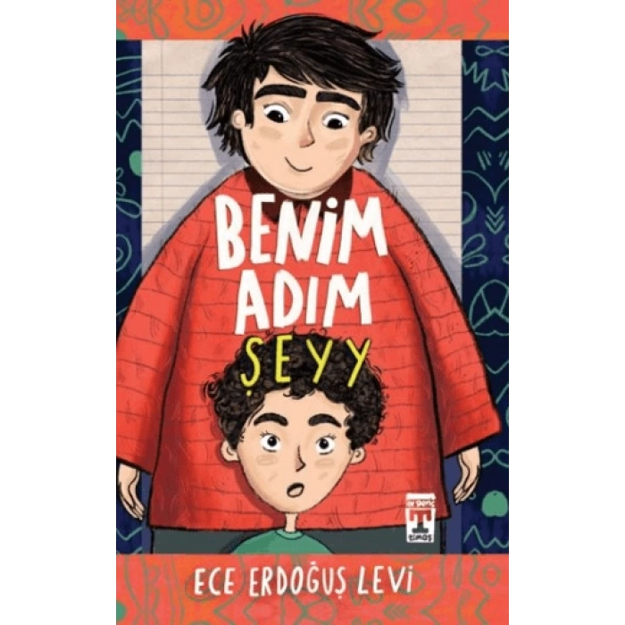 Benim Adım Şeyyy - Ece Erdoğuş Levi - Genç Timaş Yayınları
