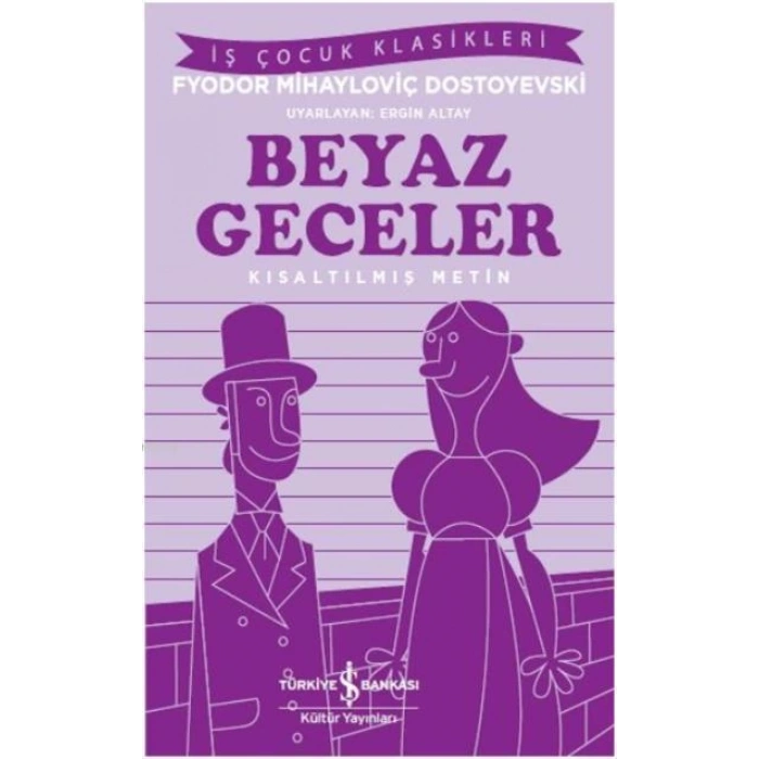 Beyaz Geceler (Kısaltılmış Metin) - Fyodor Mihayloviç Dostoyevski - İş Bankası Kültür Yayınları