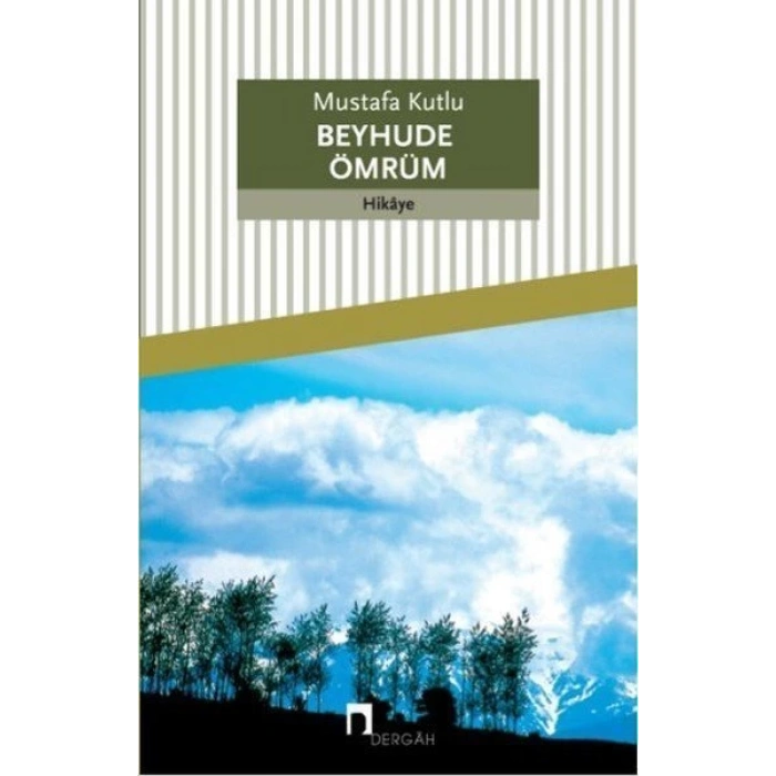 Beyhude Ömrüm - Mustafa Kutlu - Dergah Yayınları