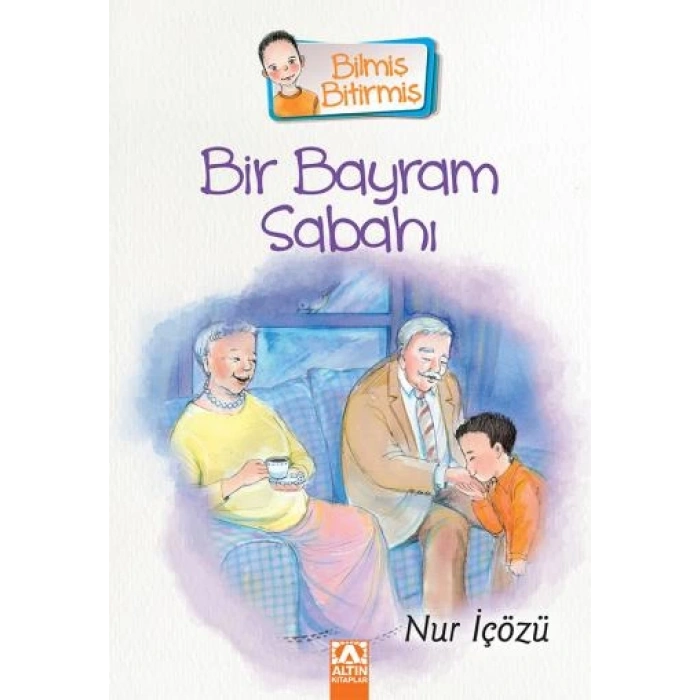Bilmiş Bitirmiş-Bir Bayram Sabahı-Nur İçözü-Altın Kitaplar