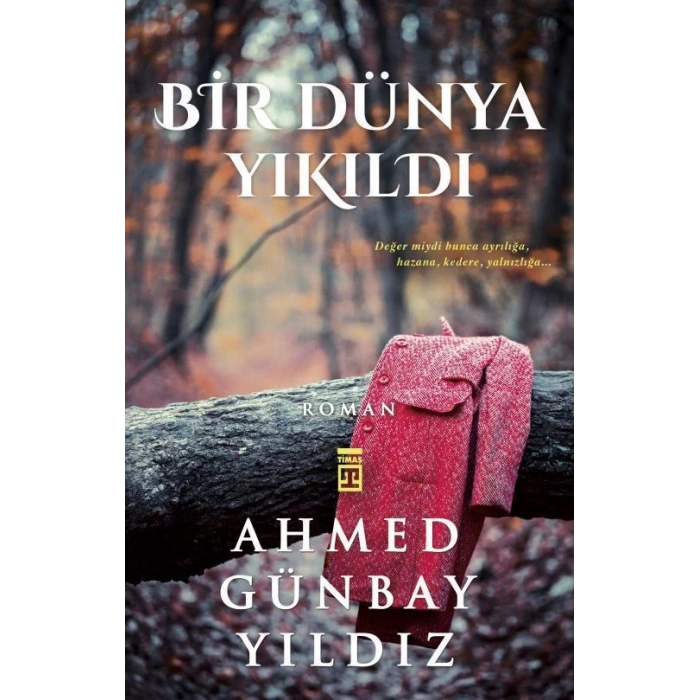 Bir Dünya Yıkıldı - Ahmed Günbay Yıldız - Timaş Yayınları