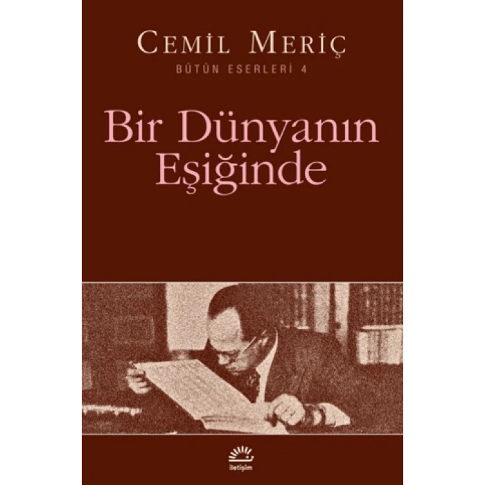 Bir Dünyanın Eşiğinde - Cemil Meriç - İletişim Yayınları