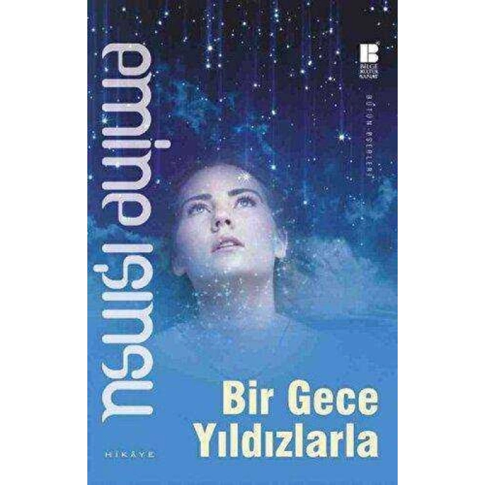 Bir Gece Yıldızlarla - Emine Işınsu - Bilge Kültür Sanat Yayınları