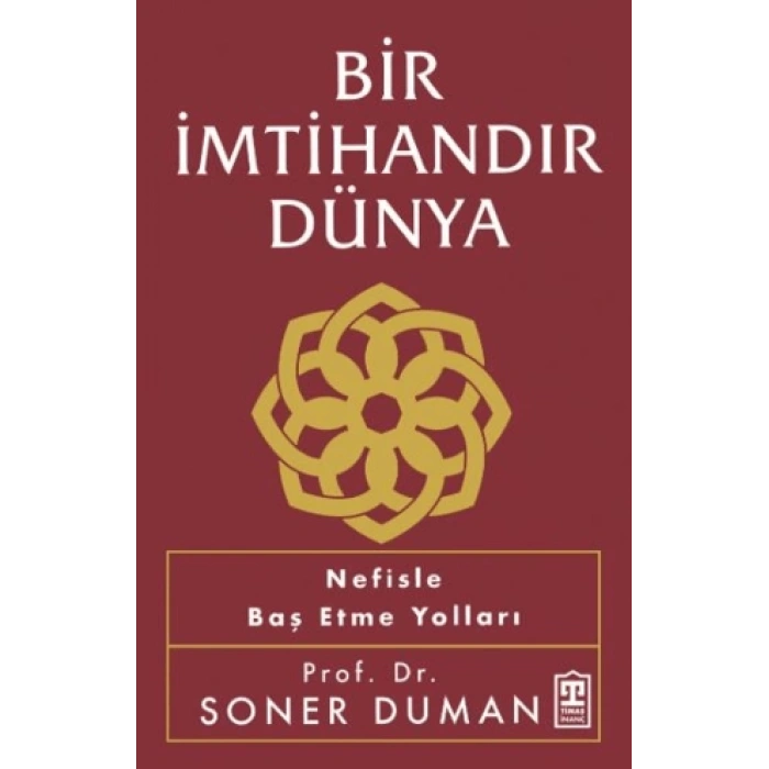 Bir İmtihandır Dünya - Soner Duman - Timaş Yayınları