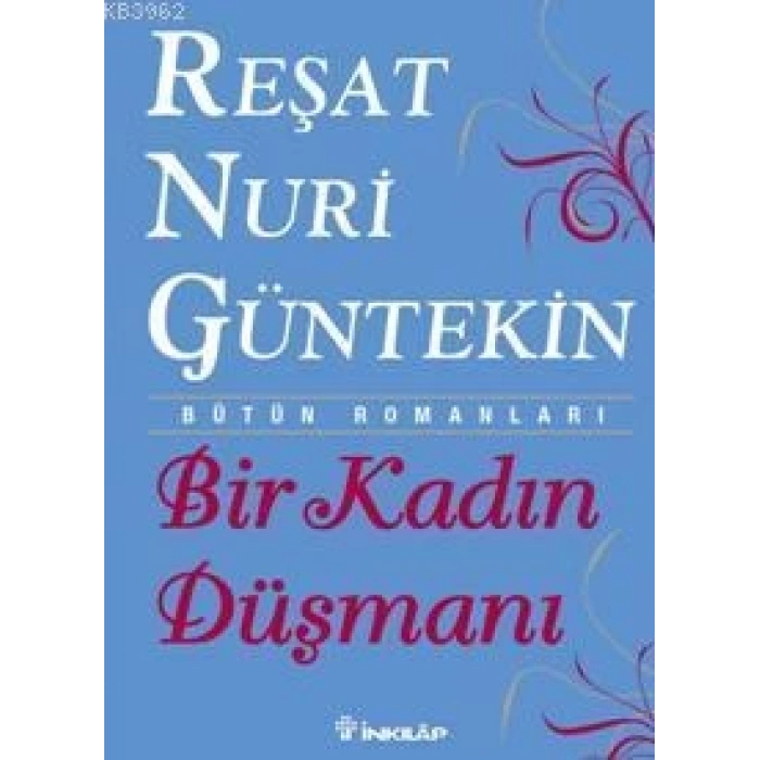 Bir Kadın Düşmanı - Reşat Nuri Güntekin - İnkılap Kitabevi