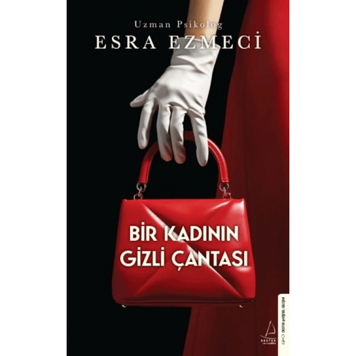 Bir Kadının Gizli Çantası - Esra Ezmeci - Destek Yayınları