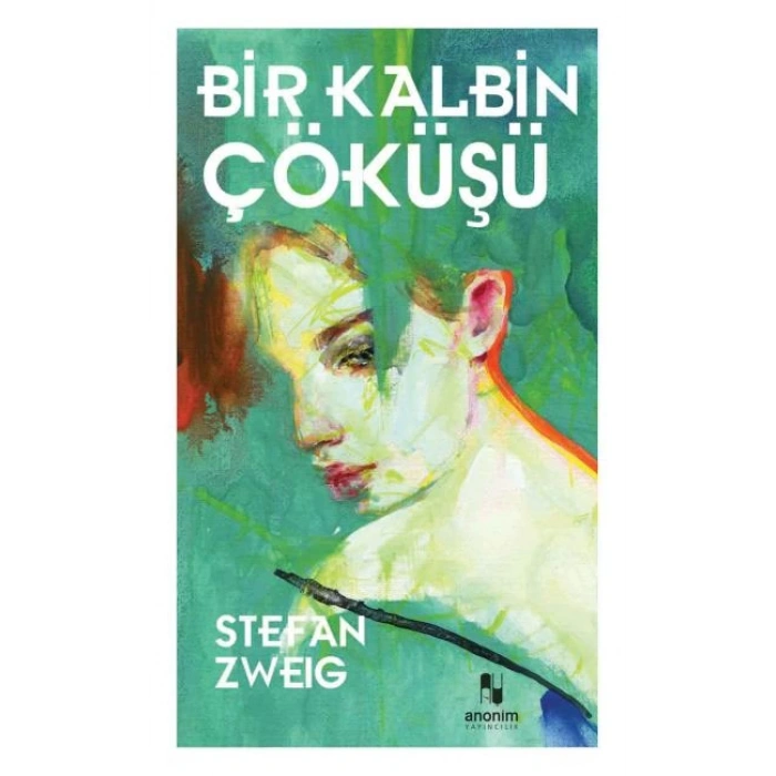BİR KALBİN ÇÖKÜŞÜ - STEFAN ZWEİG - ANONİM YAYINLARI