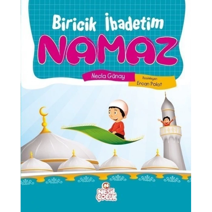 Biricik İbadetim Namaz - Necla Günay - Genç Nesil Yayınları