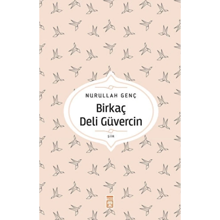 Birkaç Deli Güvercin - Nurullah Genç - Timaş Yayınları