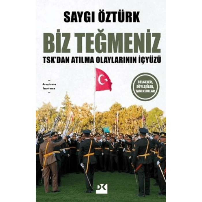 Biz Teğmeniz-TSK’dan Atılma Olaylarının İçyüzü-Saygı Öztürk-Doğan Kitap