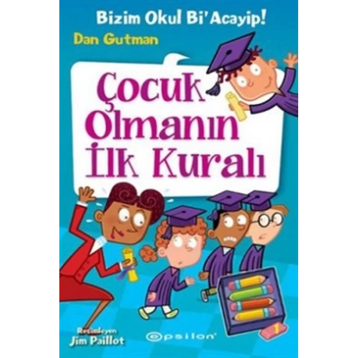 Bizim Okul Bi Acayip 12 Çocuk Olmanın İlk Kuralı - Dan Gutman - Epsilon Yayınları