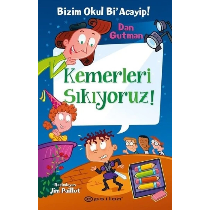 BİZİM OKUL Bİ ACAYİP 15 - KEMERLERİ SIKIYORUZ - DAN GUTMAN - EPSİLON YAYINLARI