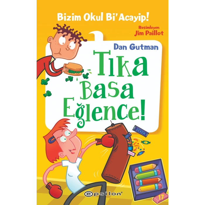 Bizim Okul Bi Acayip 17 Tıka Basa Eğlence - Dan Gutman - Epsilon Yayınları