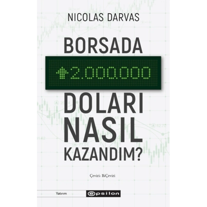Borsada İki Milyonu Nasıl Kazandım? - Nicholas Darvas - Epsilon Yayınları