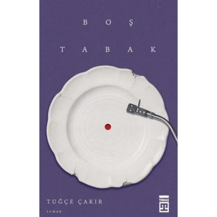 Boş Tabak-Tuğçe Çakır-Timaş Yayınları