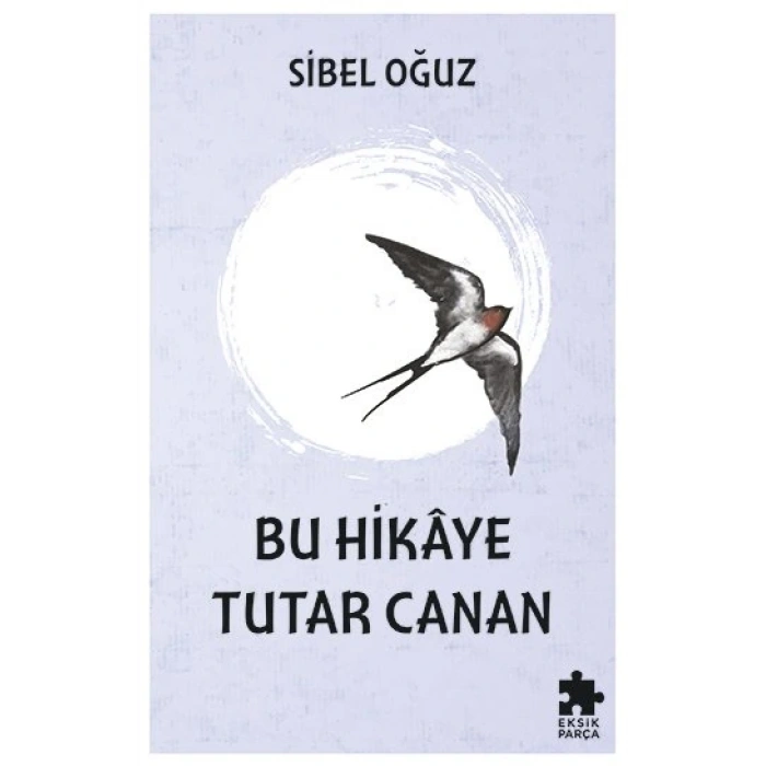 Bu Hikaye Tutar Canan-Sibel Oğuz-Eksik Parça Yayınları