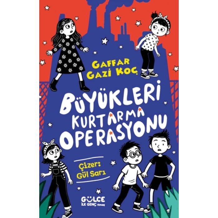 Büyükleri Kurtarma Operasyonu-Gaffar Gazi Koç-Gülce İlk Genç