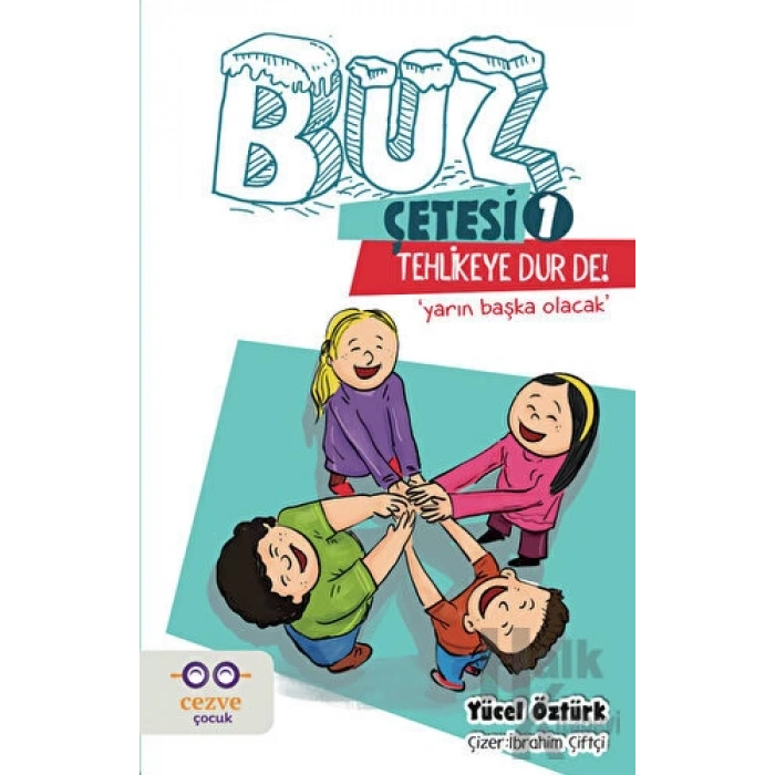 Buz Çetesi 1-Tehlikeye Dur De! - Yücel Öztürk - Cezve Çocuk