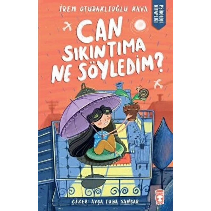 Can Sıkıntıma Ne Söyledim - İrem Oturaklıoğlu Kaya - Timaş Çocuk