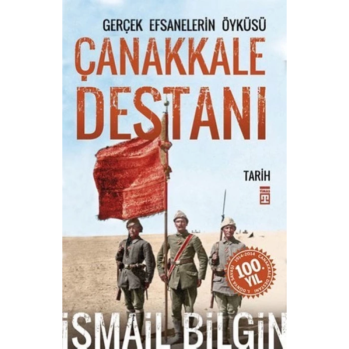 Çanakkale Destanı - İsmail Bilgin - Timaş Yayınları