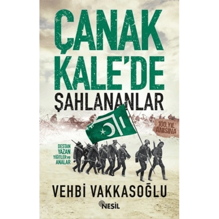 Çanakkale’de Şahlananlar - Vehbi Vakkasoğlu - Nesil Yayınları