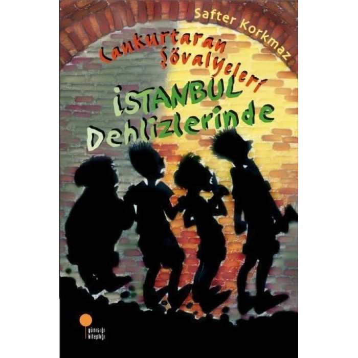 Cankurtaran Şövalyeleri İstanbul Dehlizlerinde - Safter Korkmaz - Günışığı Kitaplığı