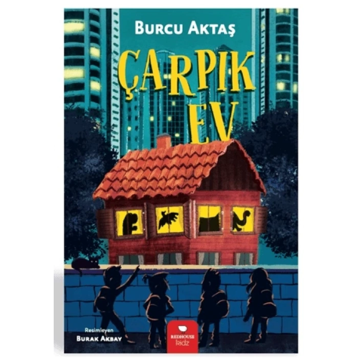 Çarpık Ev - Burcu Aktaş - Redhouse Kidz Yayınları