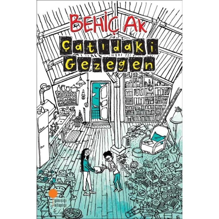 Çatıdaki Gezegen - Behiç Ak - Günışığı Yayınları