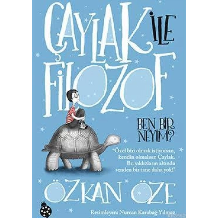 Çaylak İle Filozof-1 -Ben Bir Neyim?- Özkan Öze - Uğurböceği Yayınları