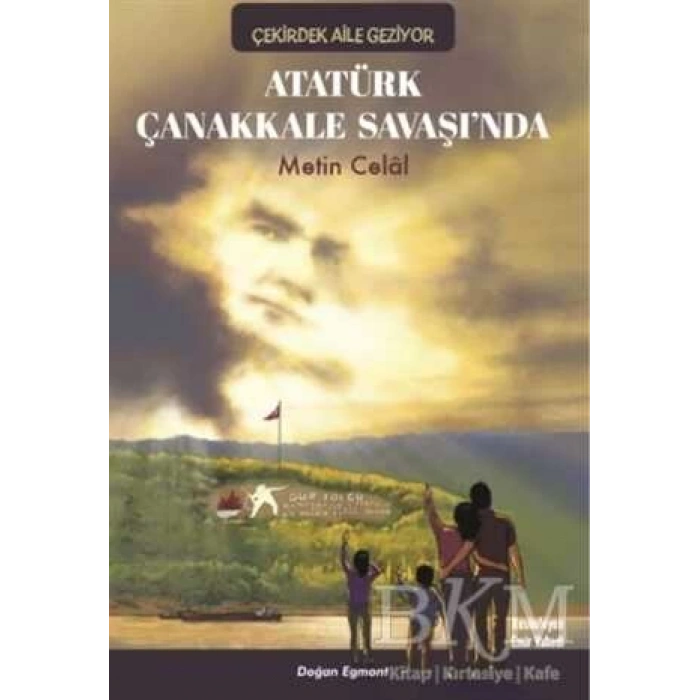 Çekirdek Aile Geziyor- Atatürk Çanakkale Savaşında-Metin Celal-Doğan Egmont