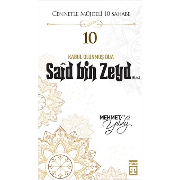 Cennetle Müjdeli 10 Sahabe Hz. Said Bin Zeyd (R.A) - Mehmet Yıldız - Timaş Yayınları
