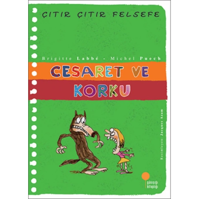 Cesaret ve Korku - Çıtır Çıtır Felsefe 11 - Brigitte Labbe, Michel Puech - Günışığı Kitaplığı