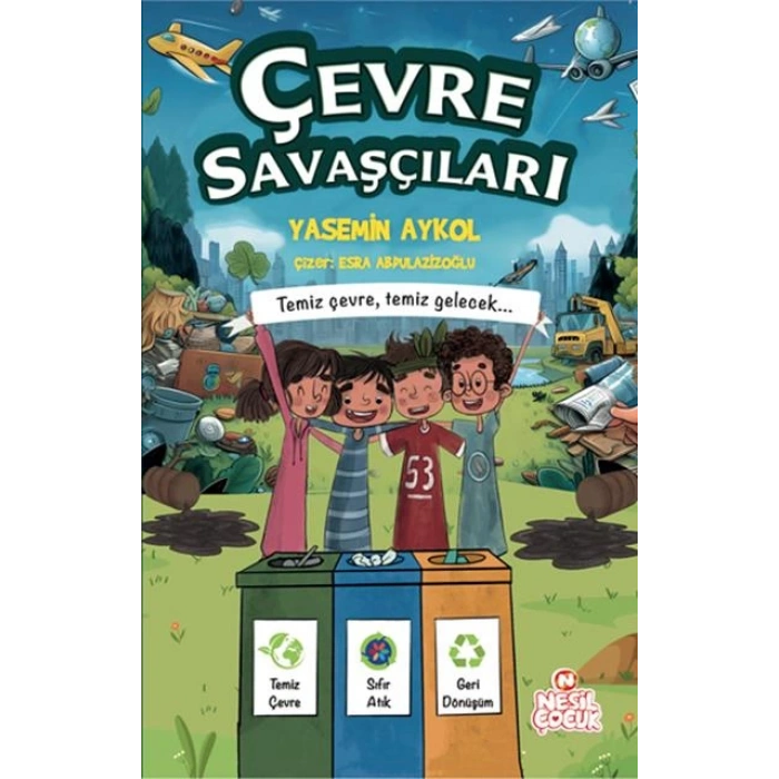 Çevre Savaşçıları-Yasemin Akyol-Nesil Çocuk Yayınları