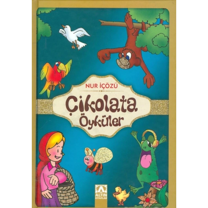 Çikolata Öyküler - Nur İçözü - Altın Kitaplar Yayınevi