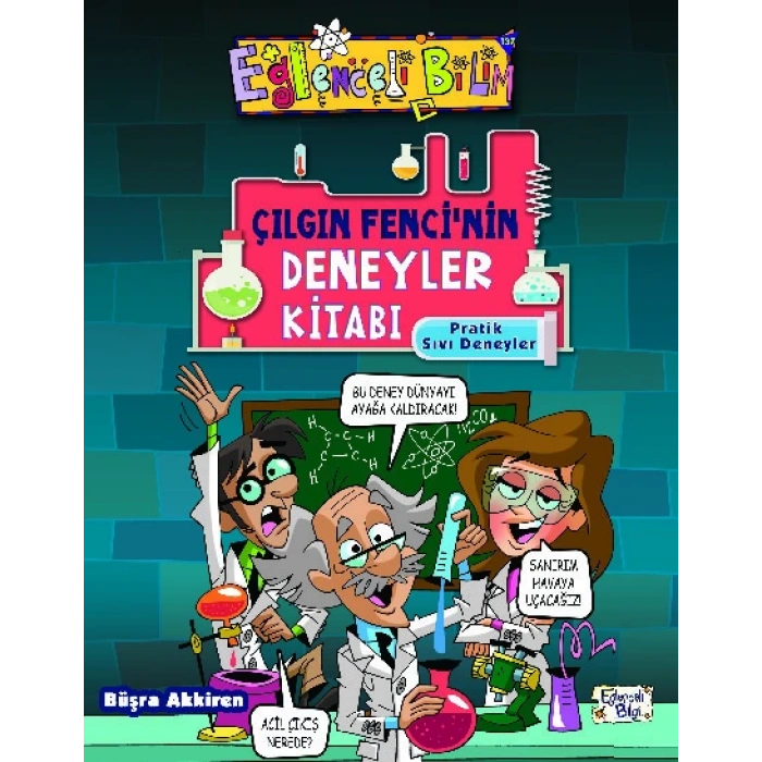 Çılgın Fencinin Deneyler Kitabı - Büşra Akkiren - Eğlenceli Bilgi Yayınları