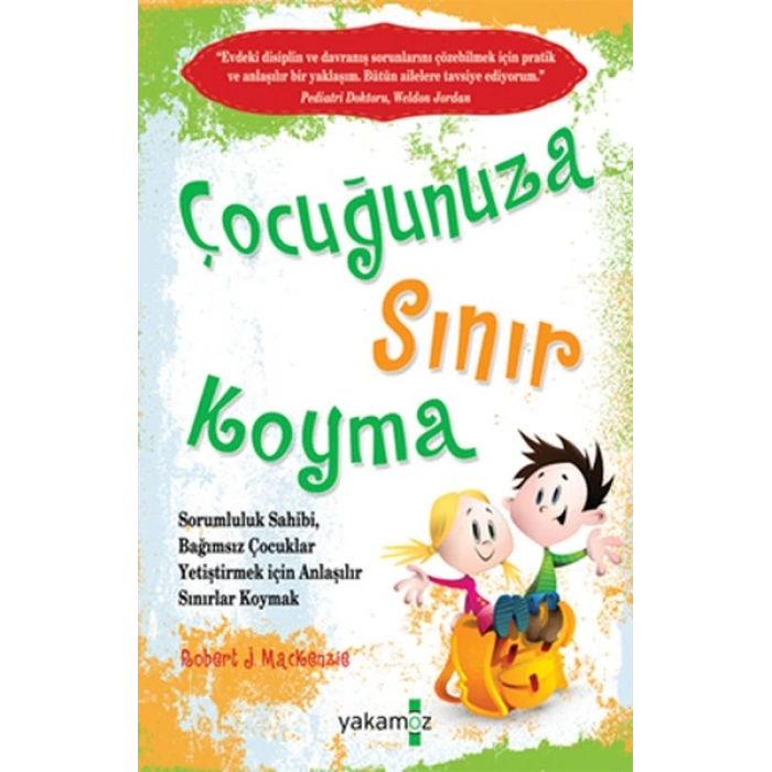 Çocuğunuza Sınır Koyma 1 - Robert J. Mackenzie - Yakamoz Yayınevi