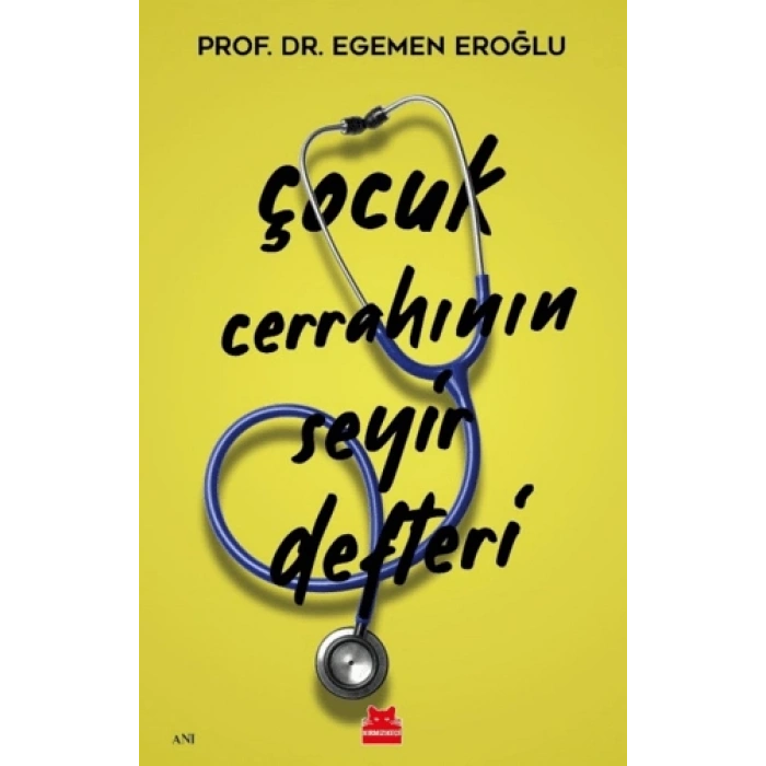Çocuk Cerrahının Seyir Defteri-Prof. Dr. Egemen Eroğlu Kırmızı Kedi Yayınevi